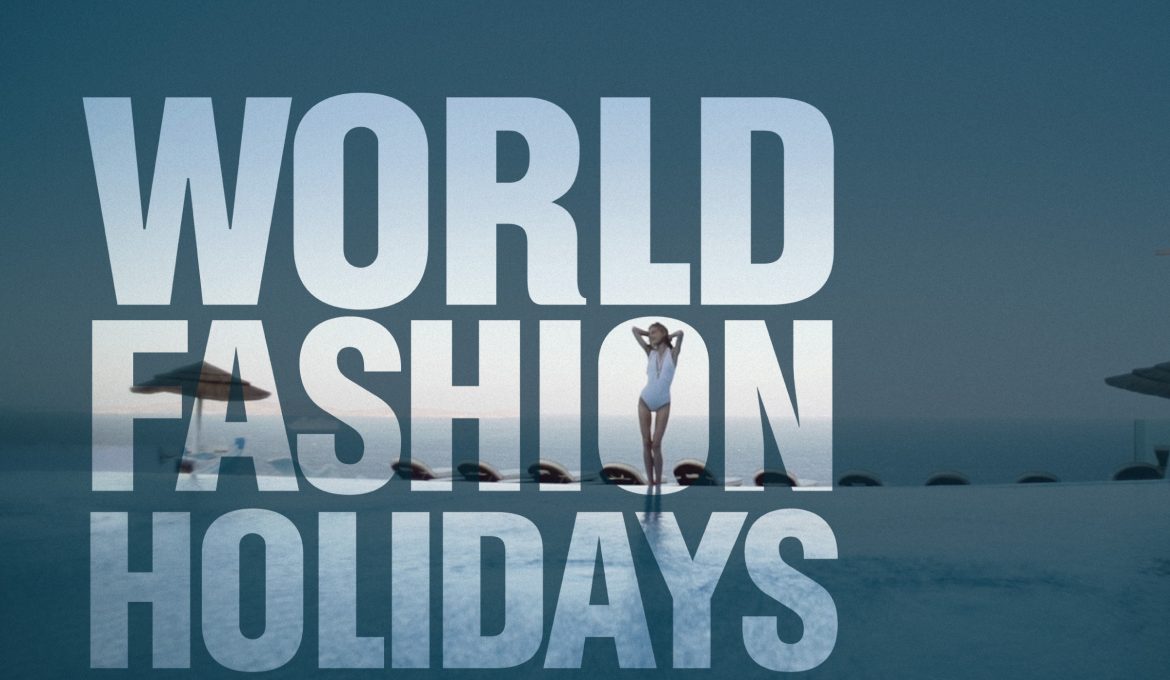 World Fashion Holidays – a new project of the WFC channel